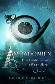 Title: Ambadonien: Die fehlenden Schriftrollen, Author: Melanie H.-Händler