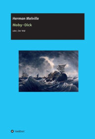 Title: Moby-Dick: oder der Wal, Author: Herman Melville