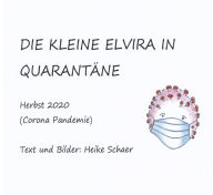 Title: Die kleine Elvira in Quarantäne, Author: Heike Schaer