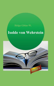 Title: Isolde von Wehrstein: Band 2, Author: Helga Götze