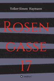 Title: Rosengasse 17, Author: Volker Simon Haymann