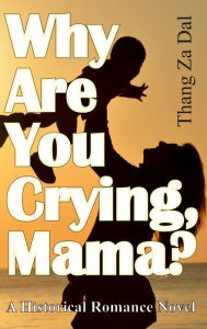 Title: Why Are You Crying, Mama?, Author: Thang Za Dal