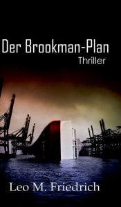 Title: Der Brookman-Plan: Thriller, Author: Leo M. Friedrich