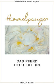 Title: Himmelsaugen: Das Pferd der Heilerin, Author: Gabriela Ariane Langen