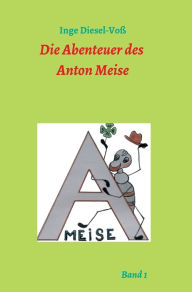 Title: Die Abenteuer des Anton Meise, Author: Inge Diesel-Voß