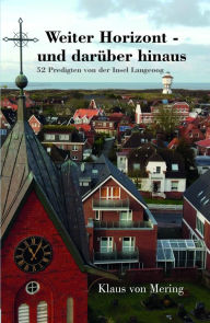 Title: Weiter Horizont - und darüber hinaus: 52 Predigten von der Insel Langeoog, Author: Klaus von Mering