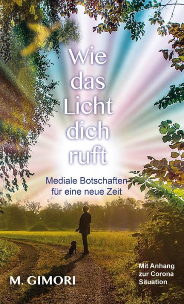 Wie das Licht dich ruft: Mediale Botschaften für eine neue Zeit