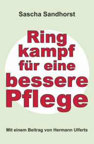 Title: Ringkampf für eine bessere Pflege, Author: Sascha Sandhorst
