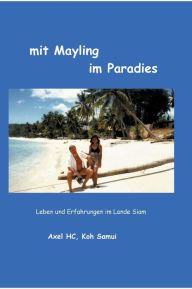 Title: mit Mayling im Paradies: Leben und Erfahrungen im Lande Siam, Author: Axel HC