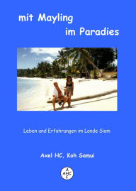 Title: mit Mayling im Paradies: Leben und Erfahrungen im Lande Siam, Author: Axel HC