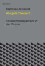 Wie geht Theater?: Theatermanagement in der Praxis