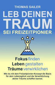 Title: Leb deinen Traum: Sei Freizeitpionier, Author: Thomas Sailer