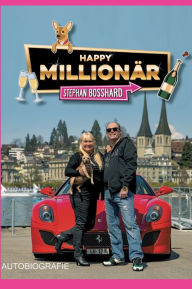 Title: HAPPY MILLIONÄR, Author: Stephan Bosshard