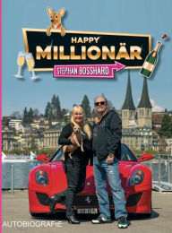 Title: HAPPY MILLIONÄR, Author: Stephan Bosshard