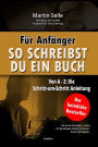 Für Anfänger: So schreibst du ein Buch: Die Schritt-um-Schritt Anleitung von A bis Z