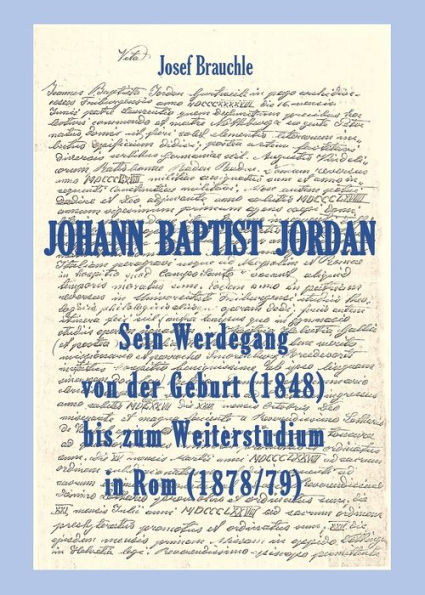 Johann Baptist Jordan: Sein Werdegang von der Geburt (1848) bis zum Weiterstudium in Rom (1878/79)