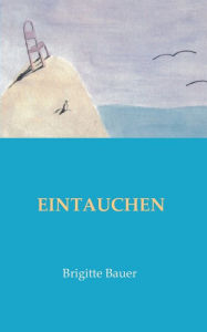 Title: EINTAUCHEN, Author: Brigitte Bauer