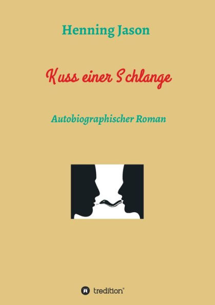 Kuss einer Schlange: Autobiographischer Erotik Roman