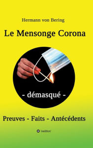 Title: Le Mensonge Corona - démasqué: Preuves, faits, antécédents, Author: Hermann von Bering