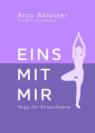 Title: Eins mit mir: Yoga für Erwachsene, Author: Arzu Ablasser