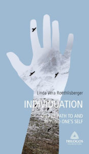 Title: 3 INDIVIDUATION - On the Path To and Beyond One's Self, Author: Linda Vera Roethlisberger