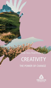 Title: 4 CREATIVITY: The Power of Change, Author: Linda Vera Roethlisberger