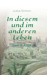 Title: In diesem und im anderen Leben: Nele und Azim, Author: Jutta Simon