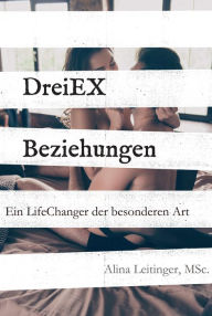 Title: DreiEXBeziehungen: Ein LifeChanger der besonderen Art, Author: Alina Leitinger