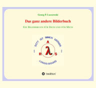 Title: Das ganz andere Bilderbuch: Ein Bilderbuch für Dich und für Mich, Author: Georg P. Loczewski