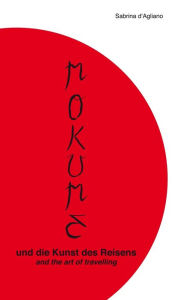 Title: Mokume und die Kunst des Reisens: Mokume and the art of travelling, Author: Sabrina d' Agliano