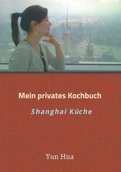 Mein privates Kochbuch: Shanghai Küche