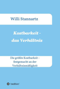 Title: Kostbarkeit - das Verhältnis: Die größte Kostbarkeit - festgemacht an der Verhältnismäßigkeit, Author: Willi Stannartz