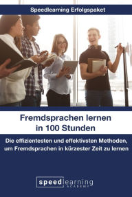 Title: Fremdsprachen lernen in 100 Stunden: Die effizientesten und effektivsten Methoden, um Fremdsprachen in kürzester Zeit zu lernen, Author: Sven Frank