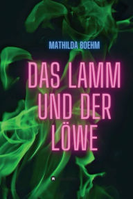 Title: Das Lamm und der Löwe, Author: Mathilda Boehm