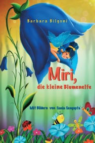 Title: Miri, die kleine Blumenelfe, Author: Barbara Bilgoni