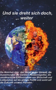 Title: Und sie dreht sich doch, ... weiter: Der Verrat an der Umwelt, Author: Werner Schmitt