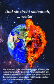 Title: Und sie dreht sich doch, ... weiter: Der Verrat an der Umwelt, Author: Werner Schmitt