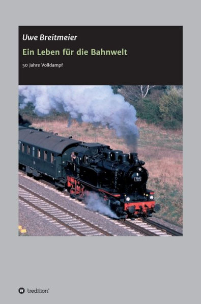 Ein Leben für die Bahnwelt: 50 Jahre Volldampf