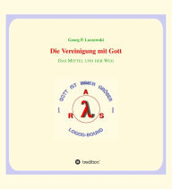 Title: Die Vereinigung mit Gott: Das Mittel und der Weg, Author: Georg P. Loczewski
