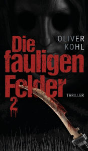 Title: Die fauligen Felder 2, Author: Oliver Kohl