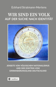 Title: WIR SIND EIN VOLK: Auf der Suche nach Identität, Author: Eckhard Stratmann-Mertens