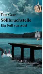 Title: Sollbruchstelle: Ein Fall von Adel, Author: Tom Gear