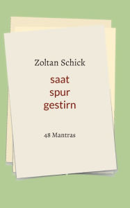 Title: saat spur gestirn: 48 Mantras, Author: Zoltan Schick