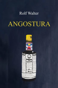 Title: Angostura, Author: Rolf Walter