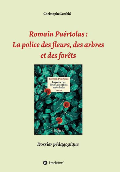 Romain Puértolas: La police des fleurs, arbres et forêts:Dossier pédagogique