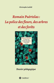 Title: Romain Puértolas: La police des fleurs, des arbres et des forêts:Dossier pédagogique, Author: Christophe Losfeld