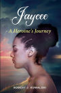 Jaycee: A HEROINE'S JOURNEY /: A
