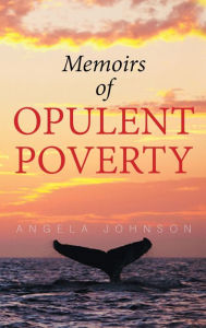 Title: Memoirs of Opulent Poverty, Author: Angela Johnson