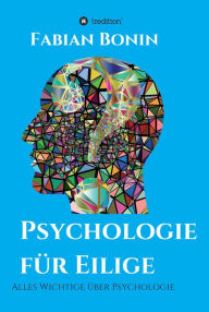 Title: Psychologie für Eilige: Alles Wichtige über Psychologie, Author: Fabian Bonin