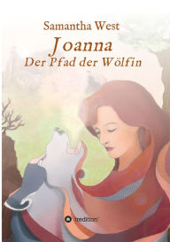 Title: Joanna: Der Pfad der Wölfin, Author: Samantha West